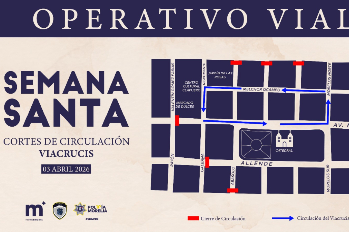 Mapa de cortes viales y operativo de tránsito en el Centro Histórico de Morelia por el Viacrucis de Semana Santa.